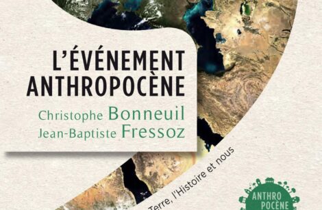 L’Événement Anthropocène … Une autre “fin du monde” est possible !